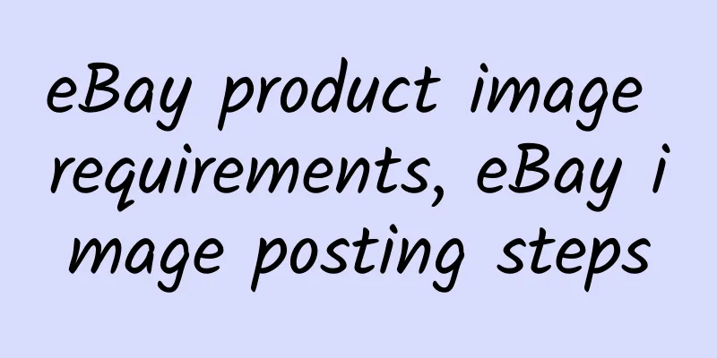 eBay product image requirements, eBay image posting steps