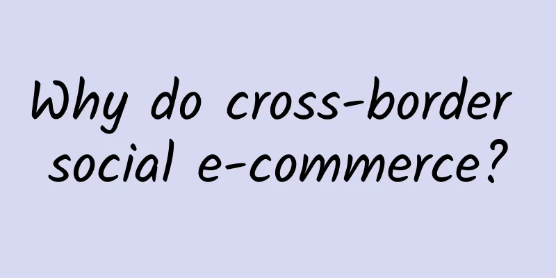Why do cross-border social e-commerce?