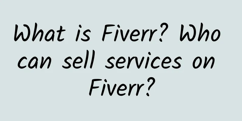What is Fiverr? Who can sell services on Fiverr?