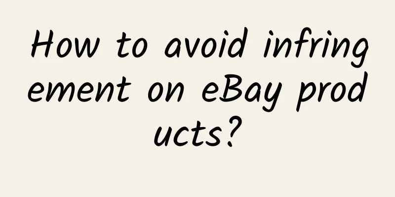 How to avoid infringement on eBay products?