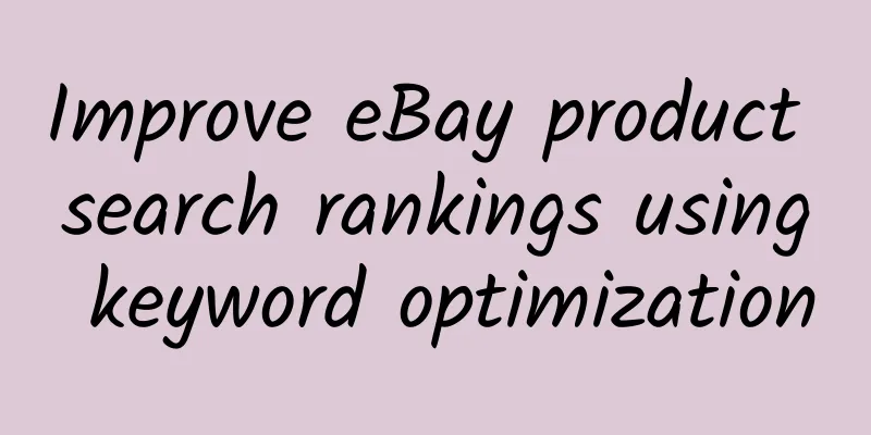 Improve eBay product search rankings using keyword optimization