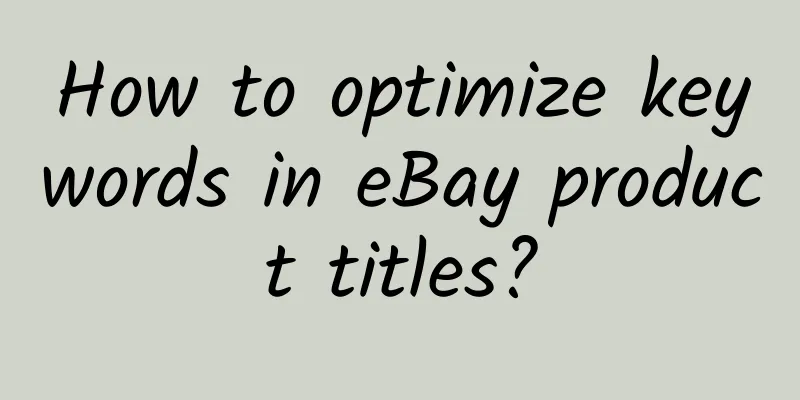 How to optimize keywords in eBay product titles?