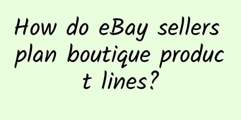 How do eBay sellers plan boutique product lines?
