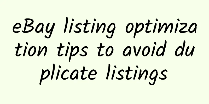 eBay listing optimization tips to avoid duplicate listings