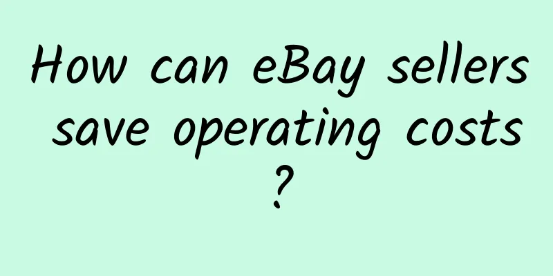 How can eBay sellers save operating costs?