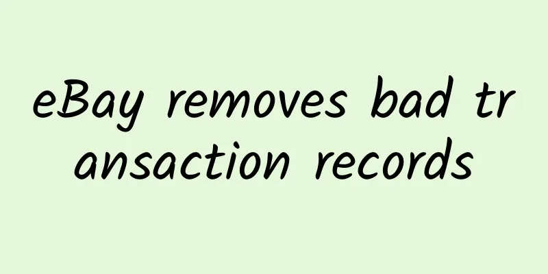 eBay removes bad transaction records