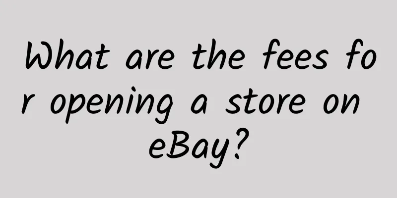 What are the fees for opening a store on eBay?