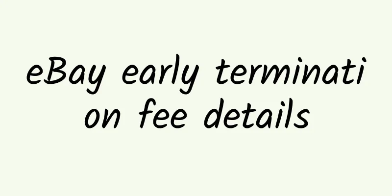 eBay early termination fee details