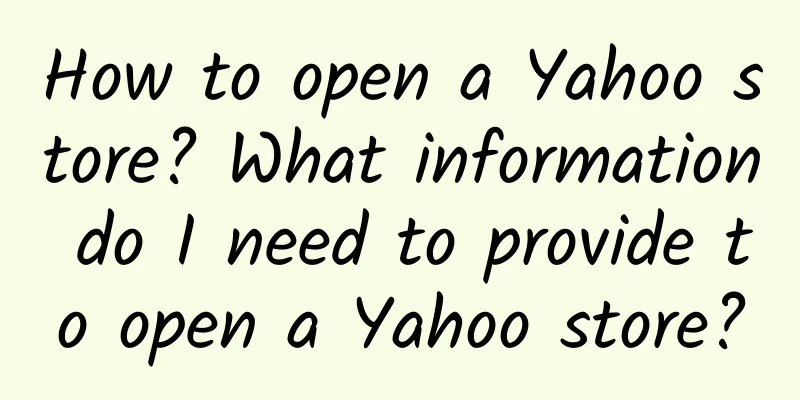 How to open a Yahoo store? What information do I need to provide to open a Yahoo store?