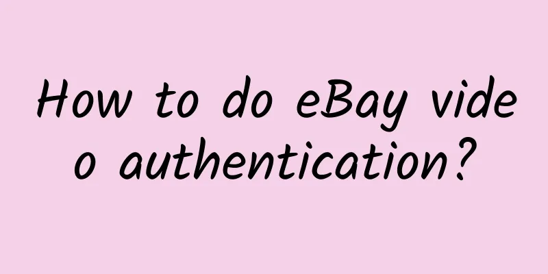 How to do eBay video authentication?