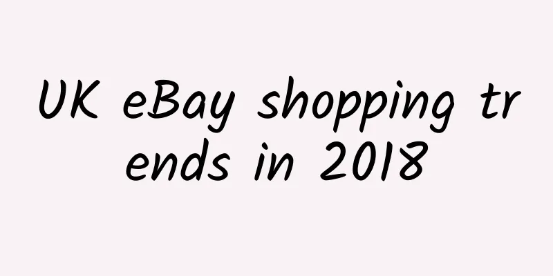 UK eBay shopping trends in 2018