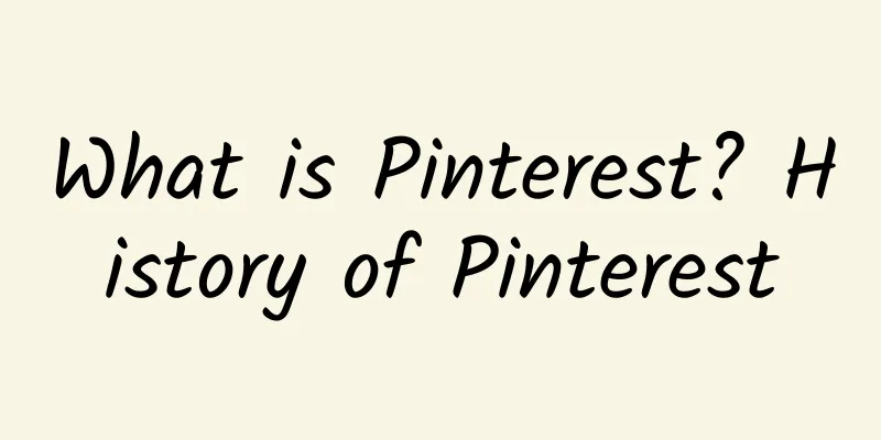 What is Pinterest? History of Pinterest