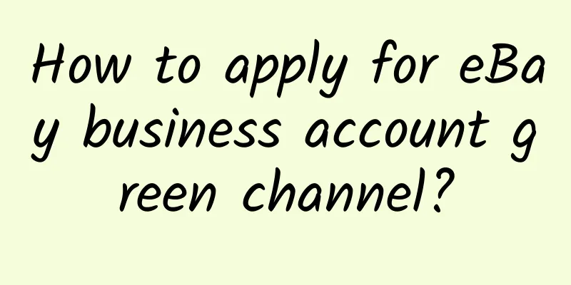 How to apply for eBay business account green channel?