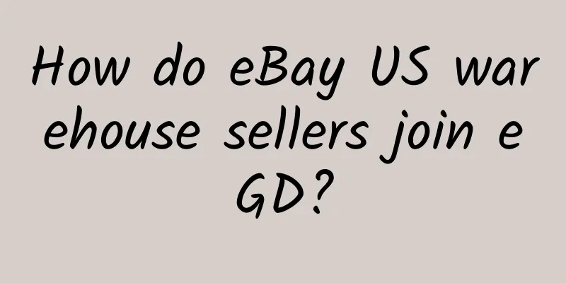 How do eBay US warehouse sellers join eGD?