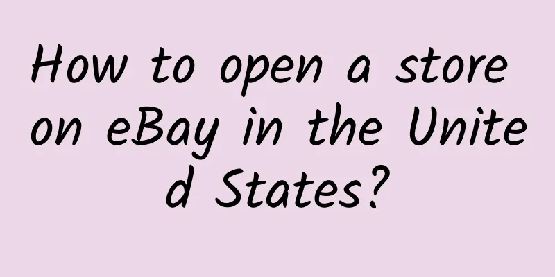 How to open a store on eBay in the United States?