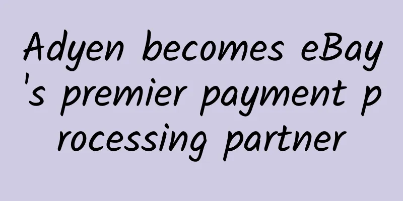 Adyen becomes eBay's premier payment processing partner