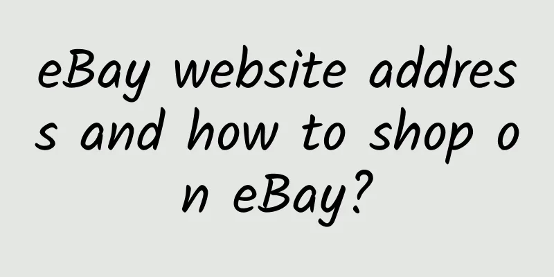eBay website address and how to shop on eBay?