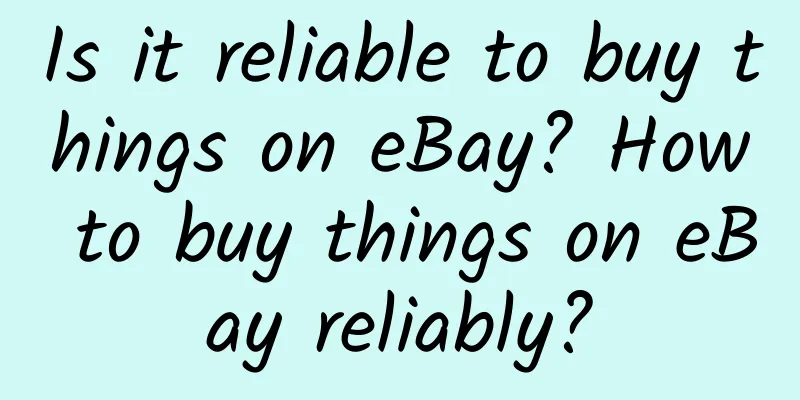 Is it reliable to buy things on eBay? How to buy things on eBay reliably?