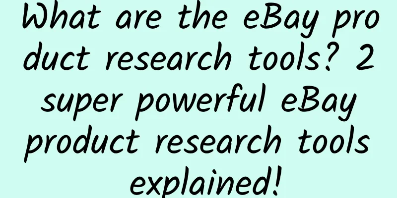What are the eBay product research tools? 2 super powerful eBay product research tools explained!