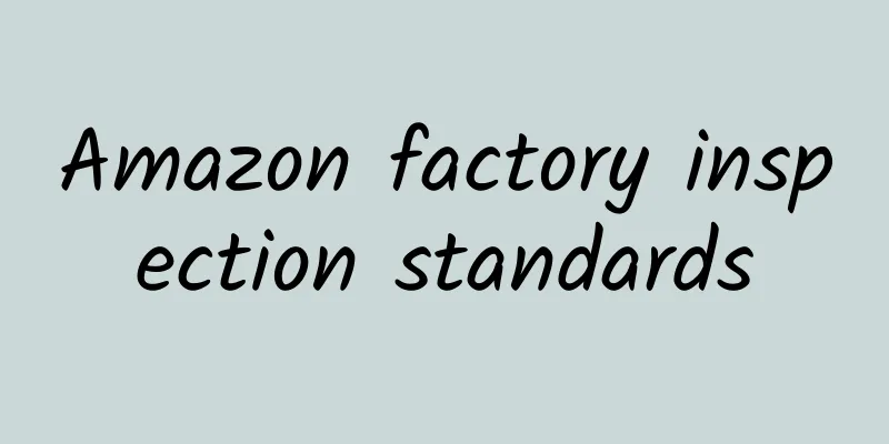 Amazon factory inspection standards