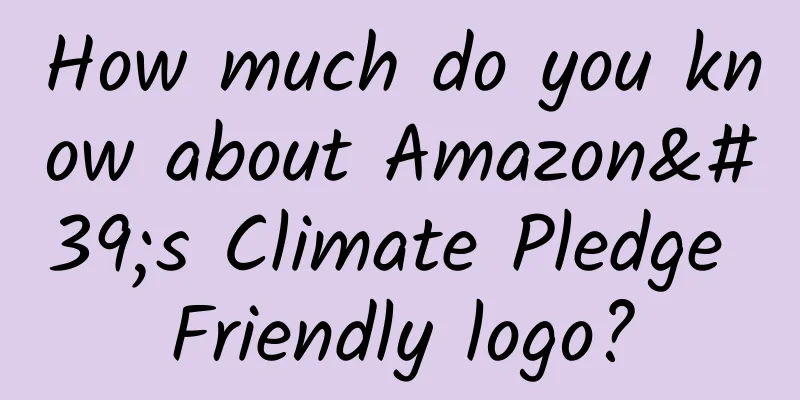 How much do you know about Amazon's Climate Pledge Friendly logo?