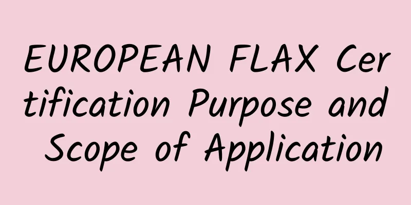 EUROPEAN FLAX Certification Purpose and Scope of Application