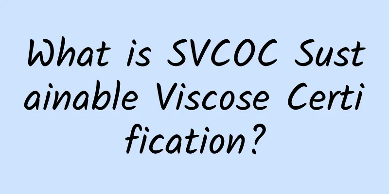 What is SVCOC Sustainable Viscose Certification?