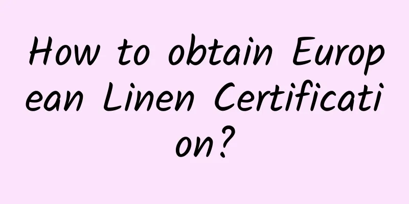 How to obtain European Linen Certification?