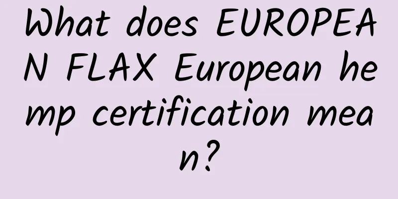 What does EUROPEAN FLAX European hemp certification mean?