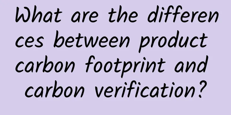 What are the differences between product carbon footprint and carbon verification?