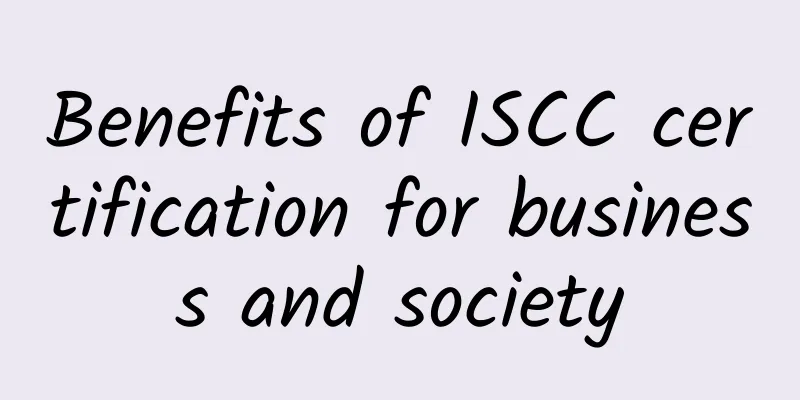 Benefits of ISCC certification for business and society