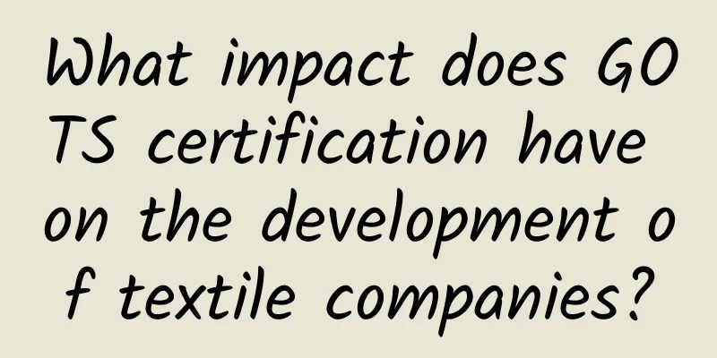 What impact does GOTS certification have on the development of textile companies?