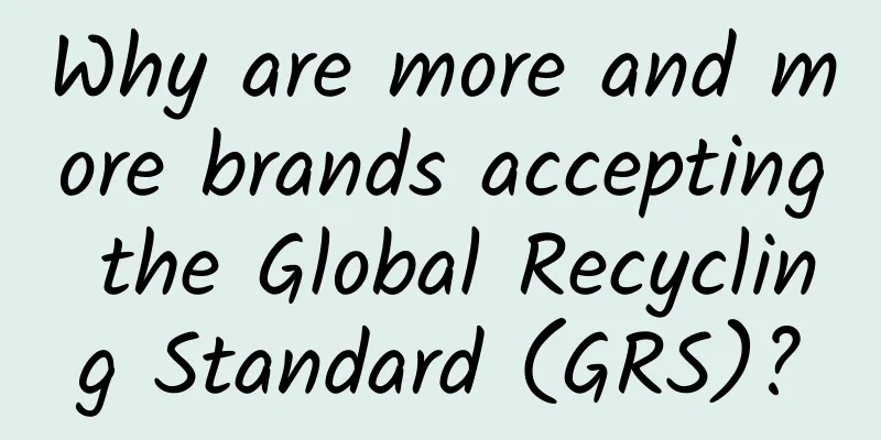Why are more and more brands accepting the Global Recycling Standard (GRS)?