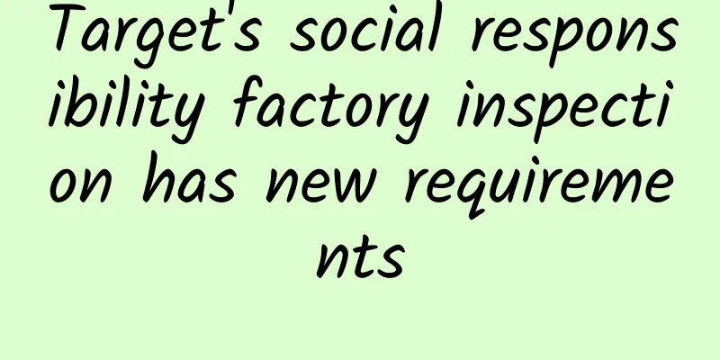 Target's social responsibility factory inspection has new requirements