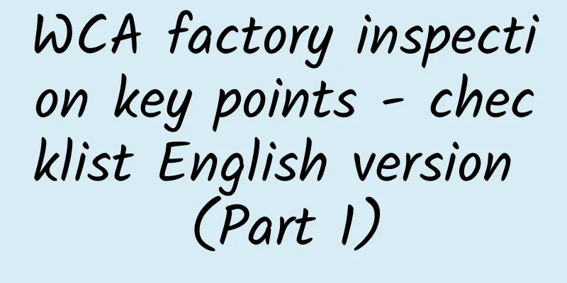WCA factory inspection key points - checklist English version (Part 1)