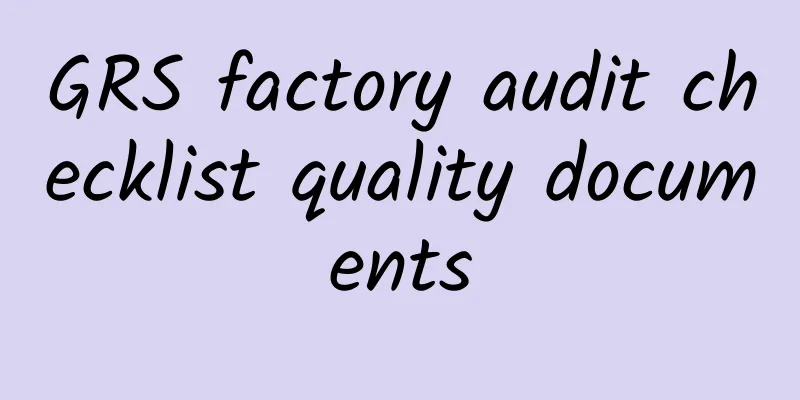 GRS factory audit checklist quality documents
