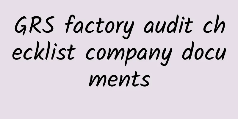 GRS factory audit checklist company documents