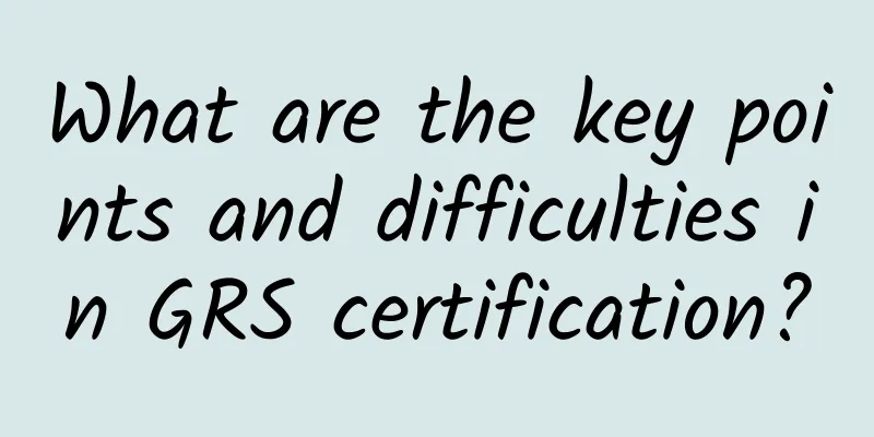 What are the key points and difficulties in GRS certification?