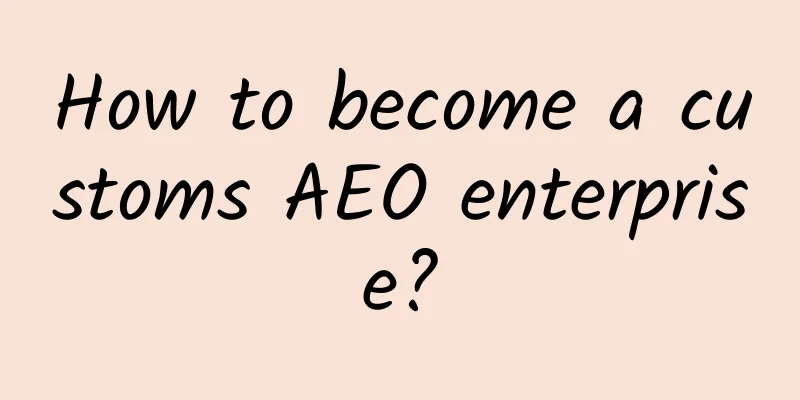 How to become a customs AEO enterprise?