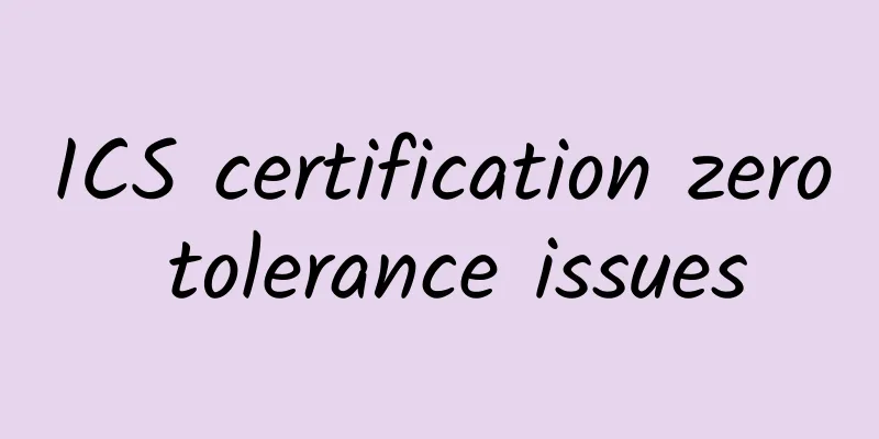 ICS certification zero tolerance issues