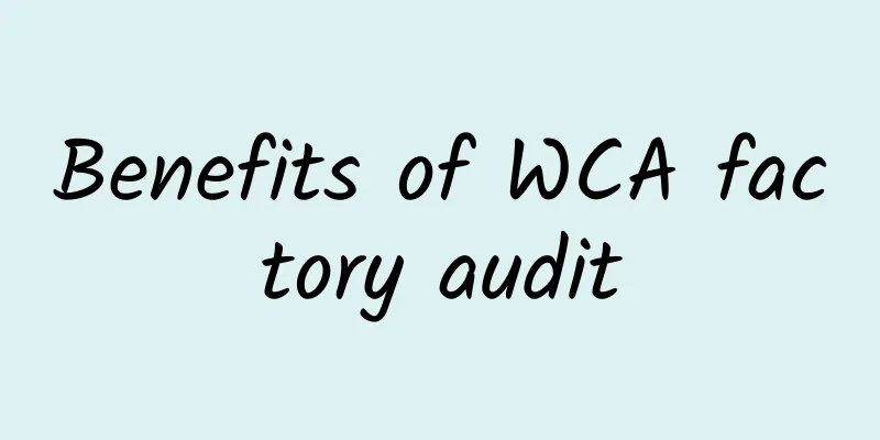 Benefits of WCA factory audit