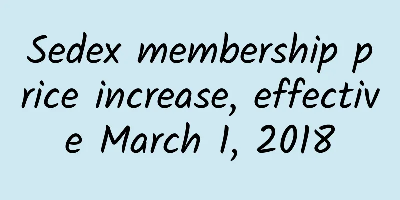 Sedex membership price increase, effective March 1, 2018