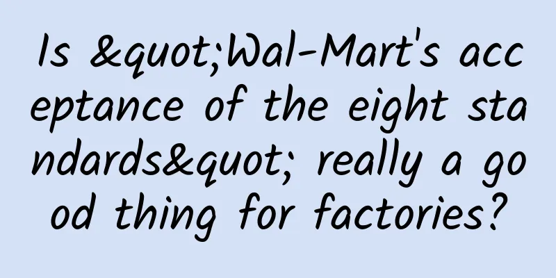 Is "Wal-Mart's acceptance of the eight standards" really a good thing for factories?