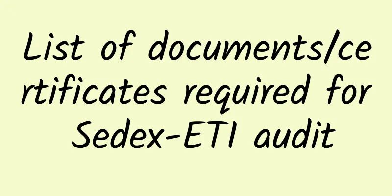 List of documents/certificates required for Sedex-ETI audit