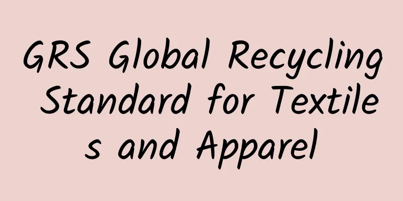 GRS Global Recycling Standard for Textiles and Apparel
