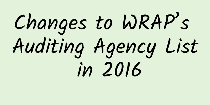 Changes to WRAP’s Auditing Agency List in 2016