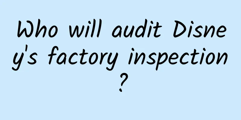 Who will audit Disney's factory inspection?