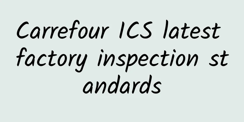 Carrefour ICS latest factory inspection standards