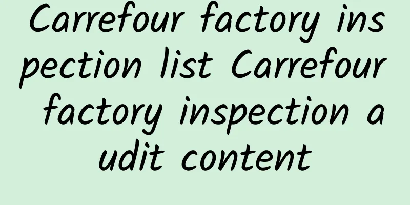 Carrefour factory inspection list Carrefour factory inspection audit content