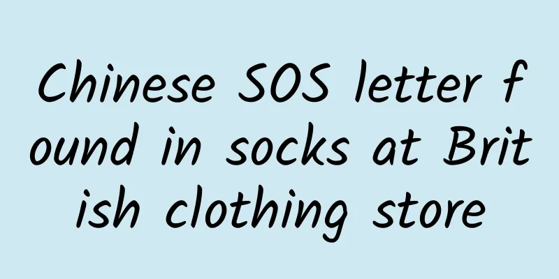 Chinese SOS letter found in socks at British clothing store